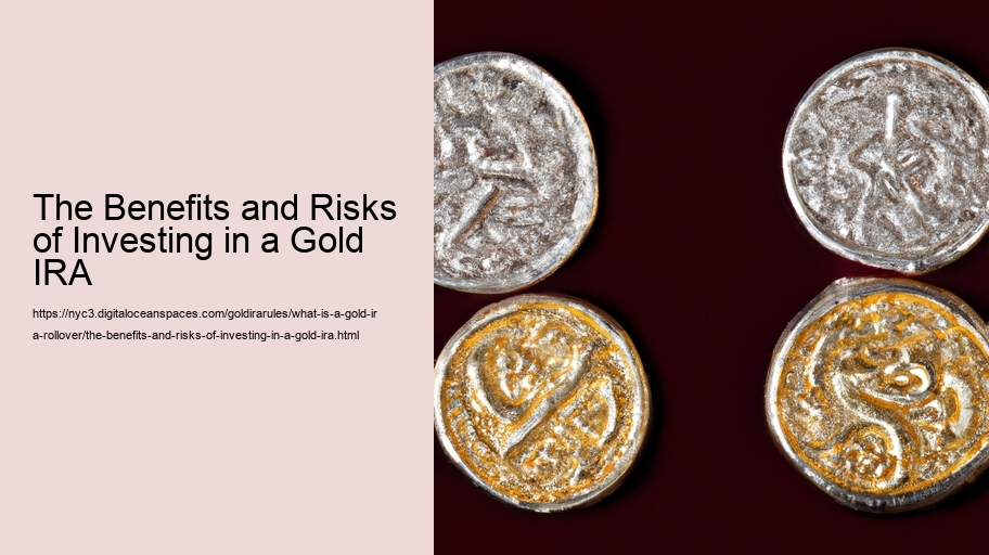 The Benefits and Risks of Investing in a Gold IRA